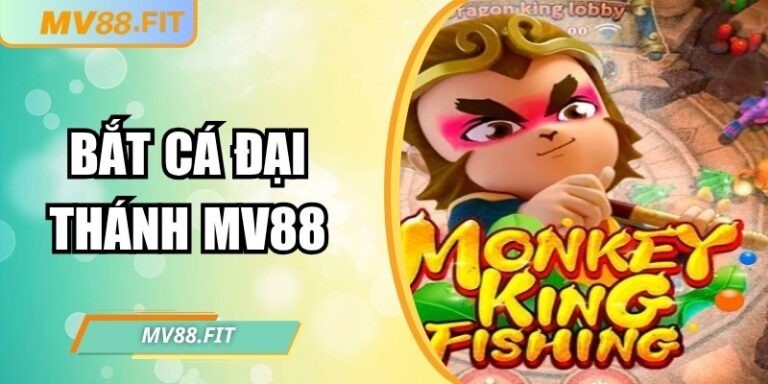 Bắt Cá Đại Thánh MV88 – Trò chơi bắn cá hấp dẫn