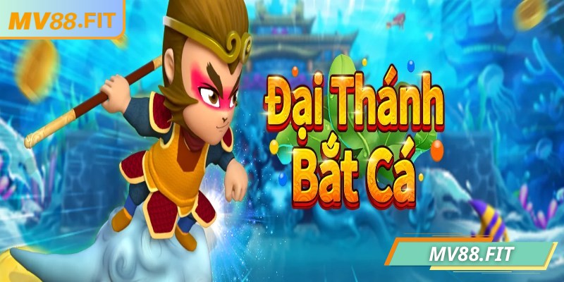 Giới thiệu vài nét cơ bản về Bắt Cá Đại Thánh MV88