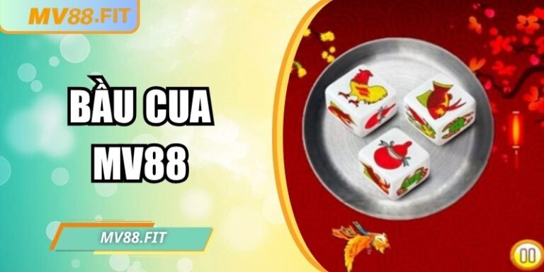 Bầu cua MV88 trải nghiệm trò chơi xúc xắc trực tuyến hấp dẫn