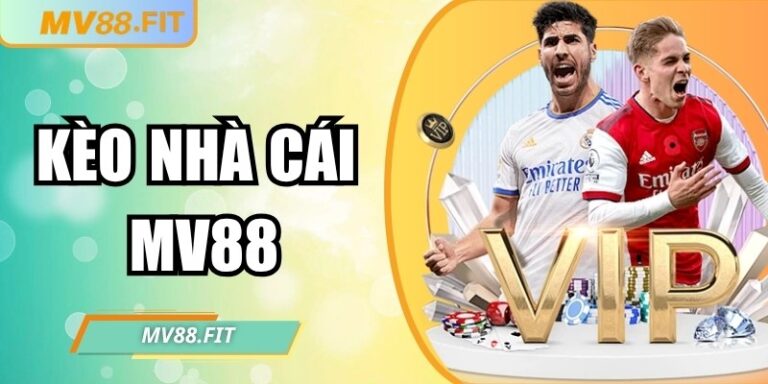 Kèo nhà cái MV88: Hướng dẫn chi tiết cho người chơi cá cược