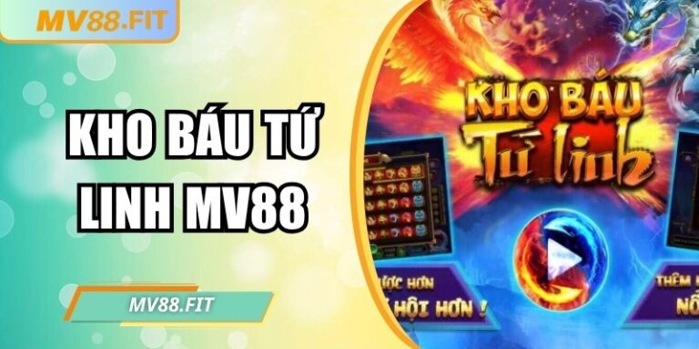 Kho Báu Tứ Linh MV88 – Nổ hũ liền tay, rinh ngay quà lớn