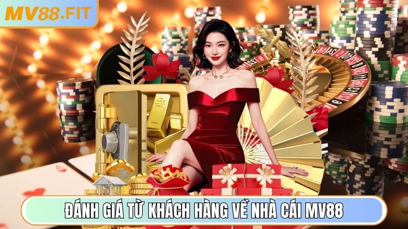 Đánh giá từ khách hàng về nhà cái MV88