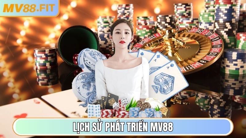 Lịch sử phát triển MV88