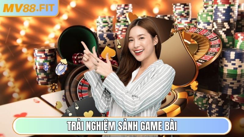 Trải nghiệm sảnh Game Bài