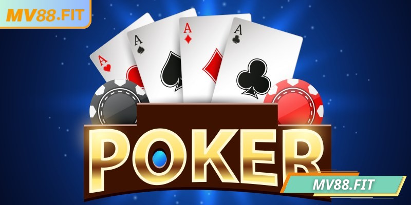 Tổng quan chi tiết về poker MV88